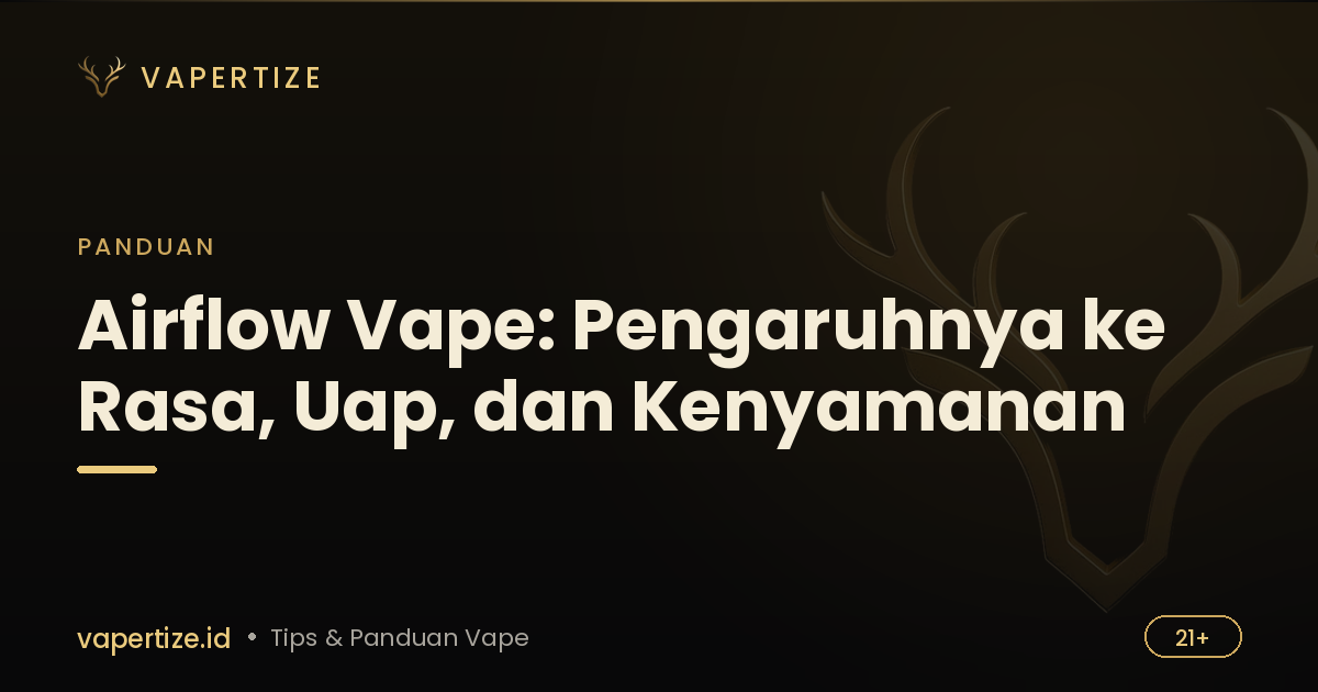 Airflow Vape: Pengaruhnya ke Rasa, Uap, dan Kenyamanan