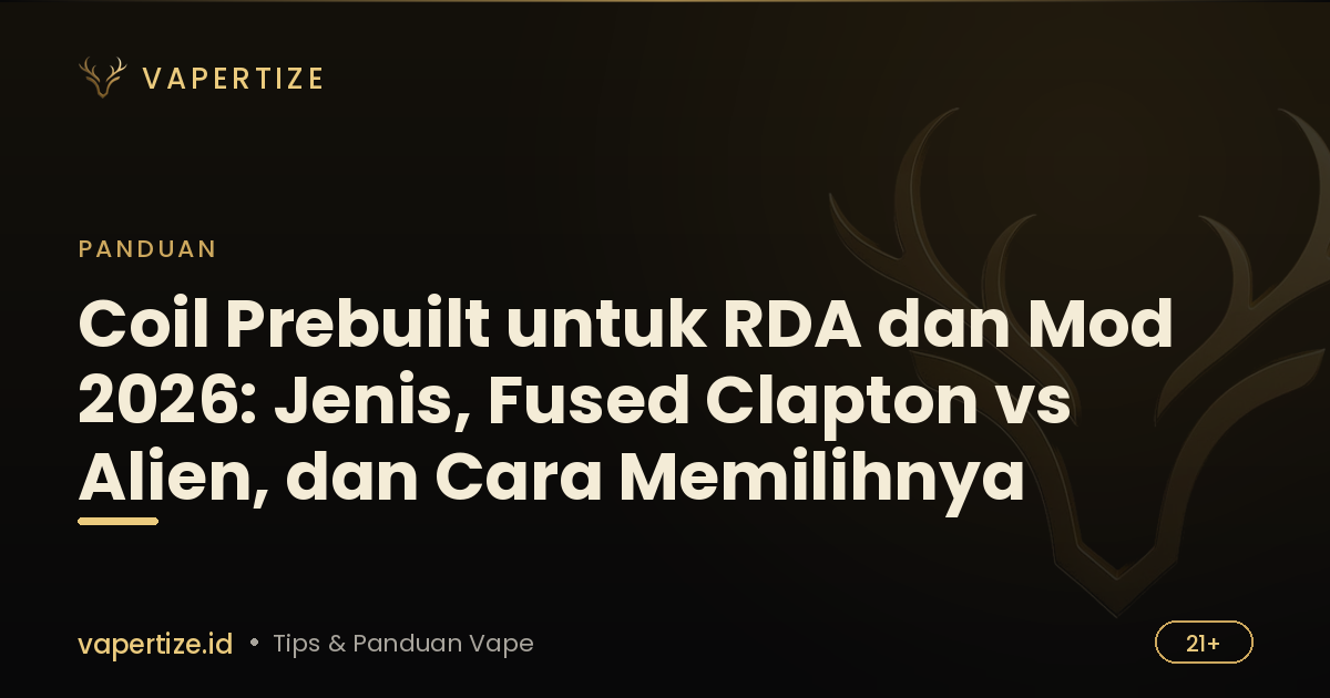 Coil Prebuilt untuk RDA dan Mod 2026: Jenis, Fused Clapton vs Alien, dan Cara Memilihnya