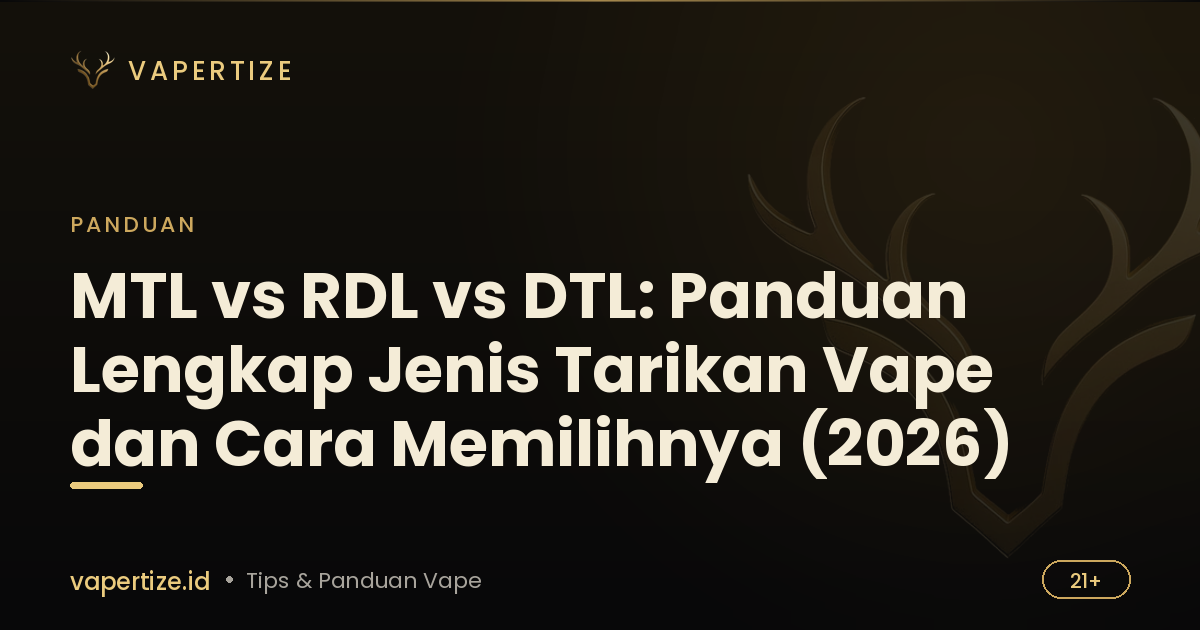MTL vs RDL vs DTL: Panduan Lengkap Jenis Tarikan Vape dan Cara Memilihnya (2026)