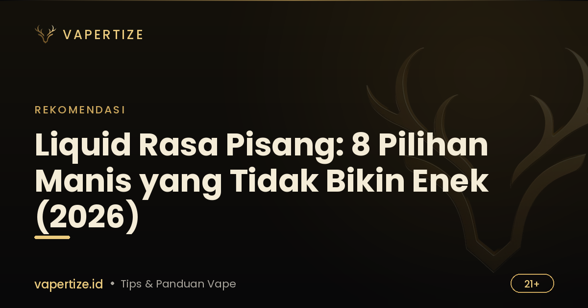 Liquid Rasa Pisang: 8 Pilihan Manis yang Tidak Bikin Enek (2026)