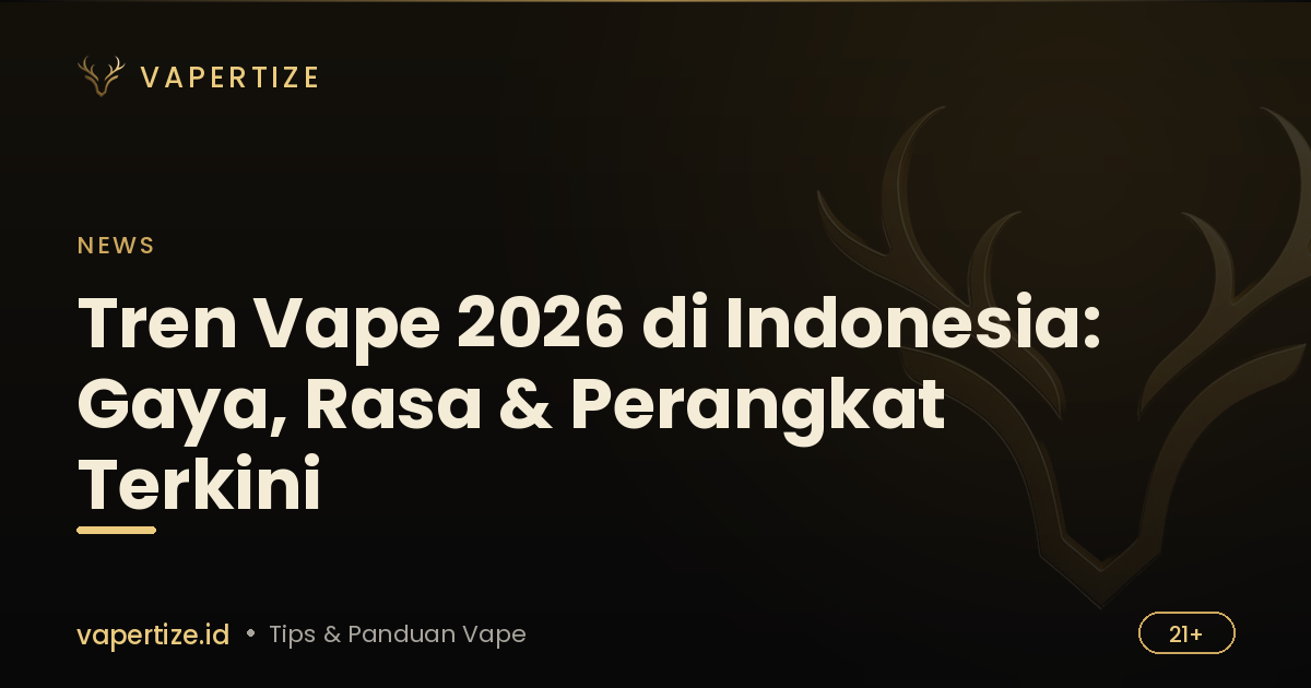 Tren Vape 2026 di Indonesia: Gaya, Rasa & Perangkat Terkini